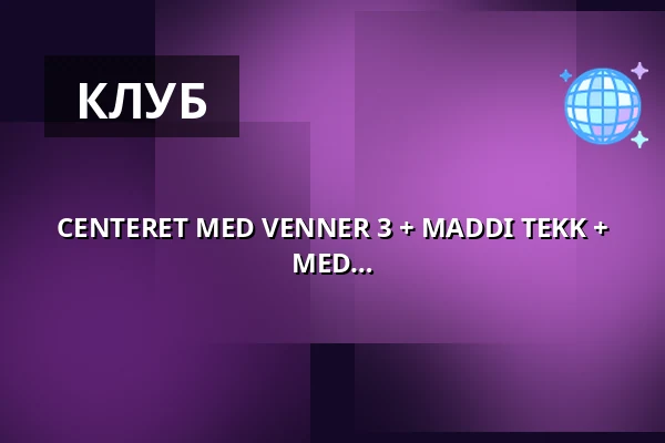 CENTERET MED VENNER 3 + MADDI TEKK + MED PETTA BO + KHAL ALLAN + HVEM VED + MED JOHN SAGDE + UZUK + MED MIFI + DJs · Musik Loppen, Копенгаген